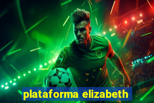 plataforma elizabeth